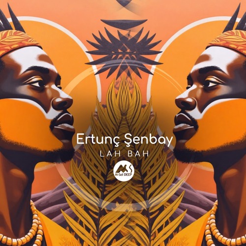 𝐏𝐑𝐄𝐌𝐈𝐄𝐑𝐄: Ertunç Şenbay - Lah Bah [M-Sol DEEP]