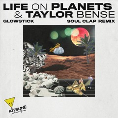 Life On Planets & Taylor Bense - Glowstick (Soul Clap Remix) | Kitsuné Musique