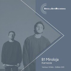 Miroloja - Karezze - Bread and Butter Recordings - Edition 003