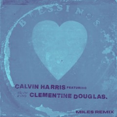 Calvin Harris, Clementine Douglas - Blessings (MILES Remix)