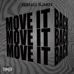 Versace James - Move It Back