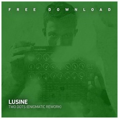 FREE DOWNLOAD: Lusine - Two Dots (Enigmatic Rework)