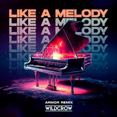 Wildcrow - Like A Melody (Armor Remix)