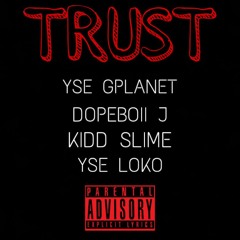 TRUST - Dopeboii J (ft. YSE Gplanet, Kidd Slime, YSE Loko) (Official Audio)