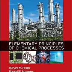 & Elementary Principles of Chemical Processes, 4th Edition BY: Richard M. Felder (Author),Ronal