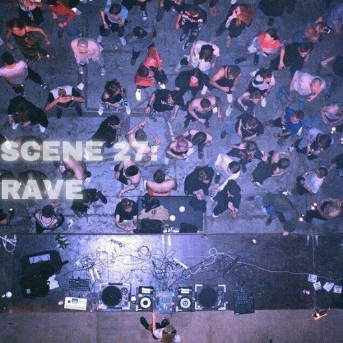 SCENE 27: Rave