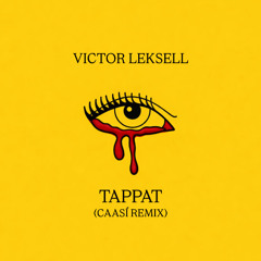 Victor Leksell - Tappat (CAASI REMIX)