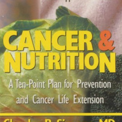 [READ] EBOOK 💕 Cancer and Nutrition: A Ten Point Plan for Prevention and Cancer Life