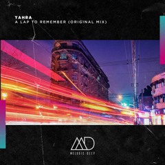 Yahra - A Lap To Remember (Original Mix) [Melodic Deep]