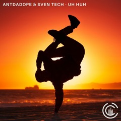 ANTDADOPE & Sven Tech - Uh Huh