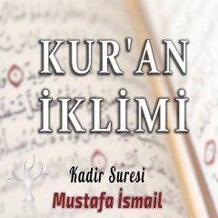 Kadir Suresi l Mustafa İsmail