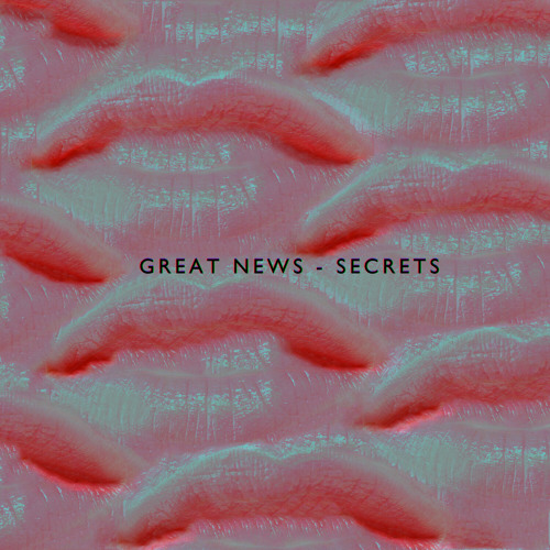 Stream Secrets by Great News | Listen online for free on SoundCloud