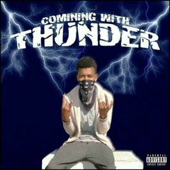 COMING WITH THUNDER (prod Kid Indy)