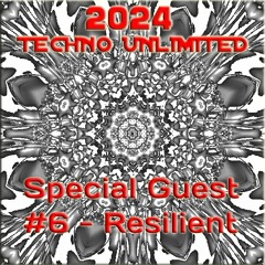 2024 Techno Unlimited #6 - Featuring - Resilient