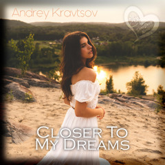 Andrey Kravtsov - Closer To My Dreams (Extended Mix)