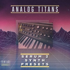 ANALOG TITANS - SERUM 2 SYNTH PRESETS
