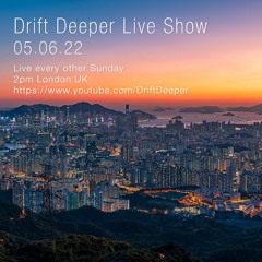 Drift Deeper Live Show 211 - 05.06.22