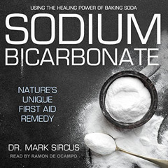 GET KINDLE 💏 Sodium Bicarbonate: Nature's Unique First Aid Remedy by  Dr. Mark Sircu