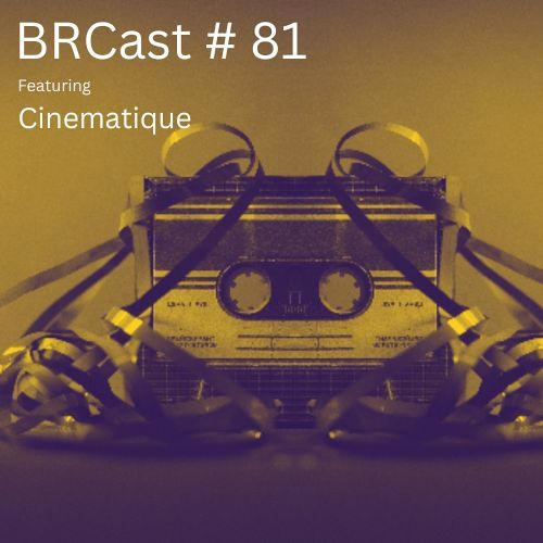 BRCast # 81 - Cinematique
