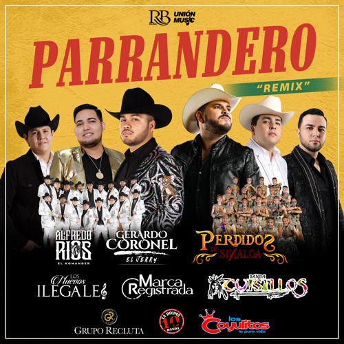 Parrandero (Remix) [feat. Grupo Recluta, Perdidos De Sinaloa, Banda Cuisillos, Los Nuevos Ilegales, La Decima Banda & Banda Los Coyulitos]