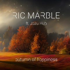 ft. Jazu Hub - Autumn of Happiness (Original Mix)