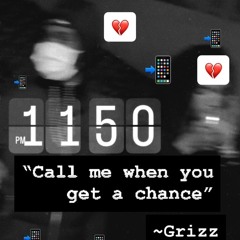 Grizz - Call Me When You Get a Chance