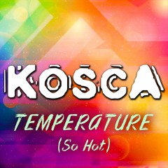 Kosca - Temperature (So Hot) (Radio Mix)