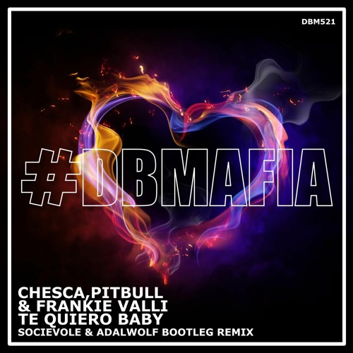 Chesca & Pitbull - Te Quiero Baby (Socievole & Adalwolf Bootleg Remix)