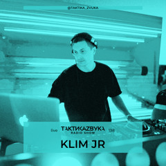Taktika Zvuka Radio Show #138 - Klim JR