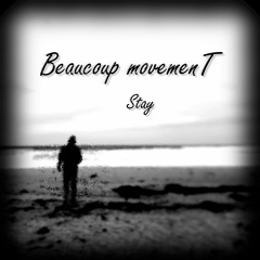 Stay - Beaucoup movemenT ft Georgia Jakubiak