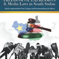 [GET] EBOOK 📬 FREEDOM OF EXPRESSION & Media Laws in South Sudan: Details, Implementa