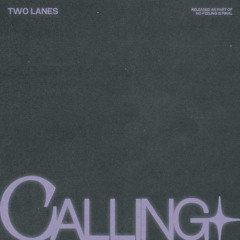 TWO LANES - Calling