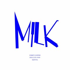 Milk at Foret Coffee Feb.2nd.2024 Part 2