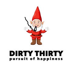 Dirty Thirty - Pursuit Of Happiness *FREE DOWNLOAD*