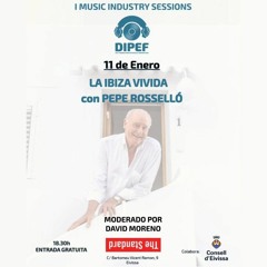 Dipef - La Ibiza Vivida_ with Pepe Roselló - Moderado por David Moreno