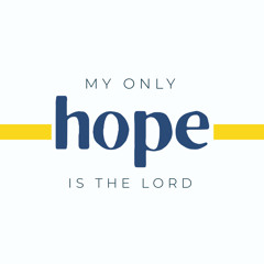 My Only Hope is the Lord
