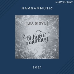 | FREE DOWNLOAD | LEA & SYL - TINH YEU MAU NANG | NAMNAM EDIT 2021 |