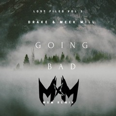 Drake & Meek Mill - Going Bad (MxM Remix)