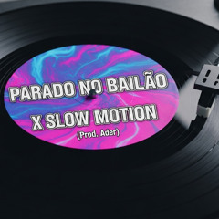 Dancehall PARADO NO BAILÃO X SLOW MOTION (prod. ader)