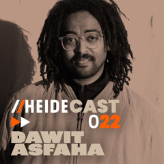 Heidecast 022 by Dawit Asfaha 04.04.2025