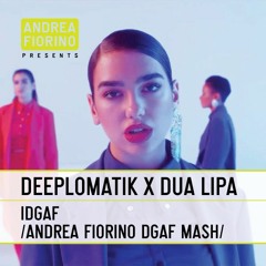 Deeplomatik feat. Dua Lipa - IDGAF (Andrea Fiorino DGAF Mash) * FREE DL *
