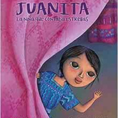 VIEW KINDLE 🖍️ Juanita: La niña que contaba estrellas (The Girl Who Counted the Star