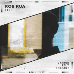 Vykhod Sily Podcast - Rob Rua Guest Mix (2)