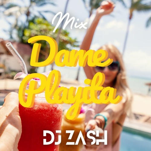 MIX DAME PLAYITA (PERRO NEGRO, LUNA, LA FOTO, LA FALDA) - DJ ZASH