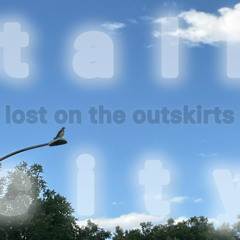 Lost on the outskirts