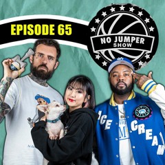 The No Jumper Show Ep. 65