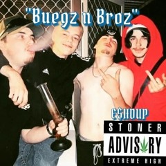 "Buegz n Broz" ft VansRat