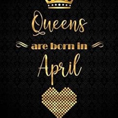 [PDF] Queens Are Born In April: XL 8.5x11 Lined Journal with 110 Inspirational Quotes, Gifts fo