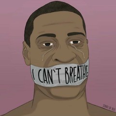 I Can't Breathe #JusticeforGeorgeFloyd