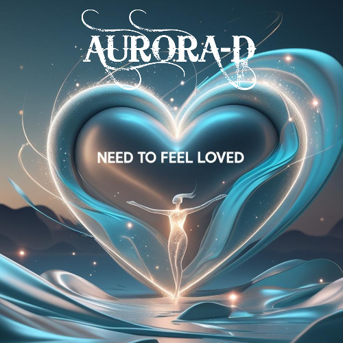Aurora-D - Need To Feel Loved Clip